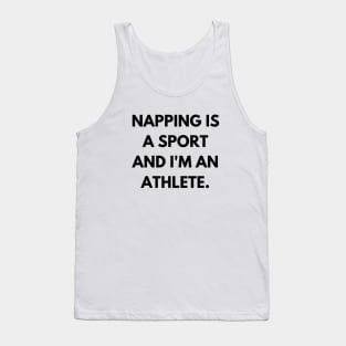 Napping is a sport, and I'm an athlete. Tank Top